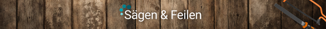 Sägen & Feilen